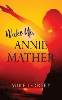 bokomslag Wake Up, Annie Mather