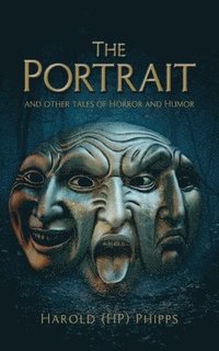 bokomslag The Portrait and Other Tales of Horror and Humor