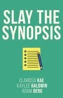 Clarissa Kae, Adam Berg, Kaylee Baldwin - Slay The Synopsis, Häftad