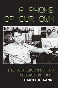 bokomslag A Phone of Our Own - The Deaf Insurrection Against Ma Bell