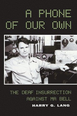 bokomslag A Phone of Our Own - The Deaf Insurrection Against Ma Bell