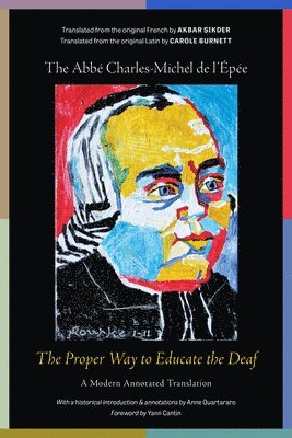 Akbar Sikder, Yann Cantin, The Abbé Charle De L′epée, Carole Burnett, Anne T. Quartararo - The Proper Way to Educate the Deaf – A Modern Annotated Translation, Inbunden