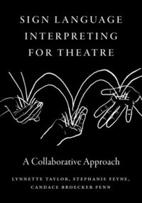 bokomslag Sign Language Interpreting for Theatre: A Collaborative Approach