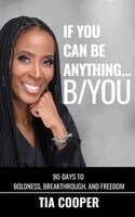 Tia Cooper - If You Can Be Anything, B/YOU, Häftad