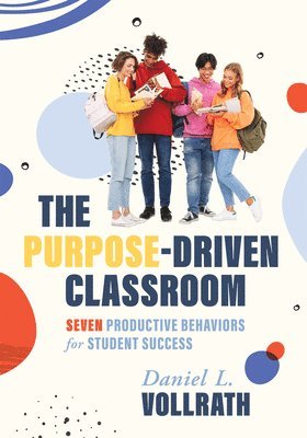 bokomslag Purpose-Driven Classroom: Seven Productive Behaviors for Student Success (Strategies to Improve Student Behavior and Productivity)