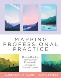 bokomslag Mapping Professional Practice: How to Develop Instructional Frameworks to Support Teacher Growth (Learn How to Use Instructional Frameworks to Accele