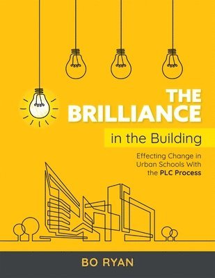Bo Ryan - Brilliance in the Building: Effective Change in Urban Schools with the PLC Process, Häftad