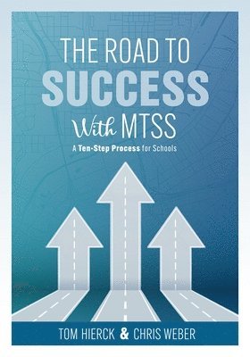 bokomslag The Road to Success with Mtss: A Ten-Step Process for Schools (Your Guide to Customizing an Academic and Behavioral Intervention System for Your Scho