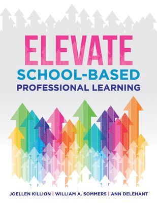 Elevate School-Based Professional Learning: (Implement School-Based Pd Based on Authors' Research and Real Experiences with Strategies That Work) 1