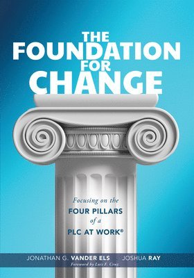 bokomslag Foundation for Change: Focusing on the Four Pillars of a PLC at Work(r) (Build the Foundation for Successful School Improvement.)