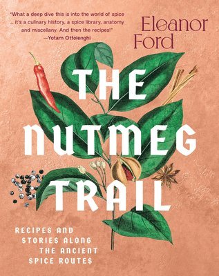 bokomslag The Nutmeg Trail: Recipes and Stories Along the Ancient Spice Routes