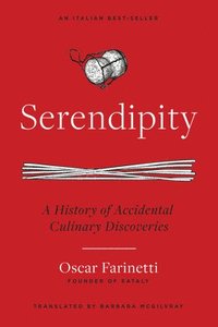 bokomslag Serendipity: A History of Accidental Culinary Discoveries