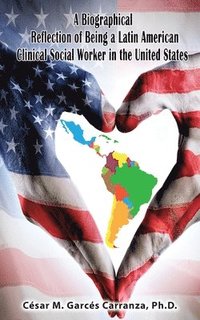 bokomslag Biographical Reflection of Being a Latin American Clinical Social Worker in the United States