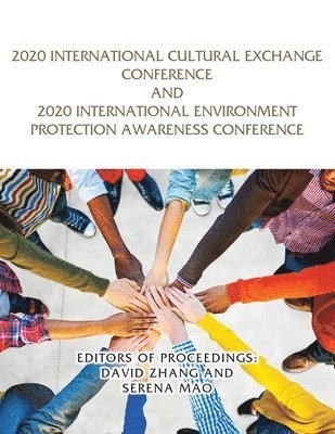 Editors Of Proceedings David Zhang, Serena Mao, EDITORS OF PROCEEDINGS: DAVID ZHANG, SERENA MAO, David Zhang - 2020 International Cultural Exchange Conference and 2020 International Environment Protection Awareness Conference, Häftad