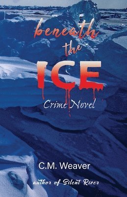C M Weaver, C. M. Weaver, C.M. Weaver - Beneath the Ice, Häftad