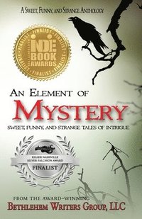 bokomslag An Element of Mystery: Sweet, Funny, and Strange Tales of Intrigue