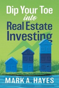 bokomslag Dip Your Toe into Real Estate Investing