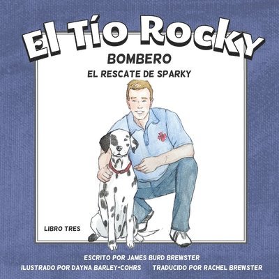 El Tio Rocky - Bombero - Libro 3 - El Rescate de Sparky 1