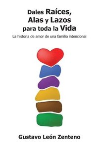 bokomslag Dales Raíces, Alas y Lazos para Toda la Vida