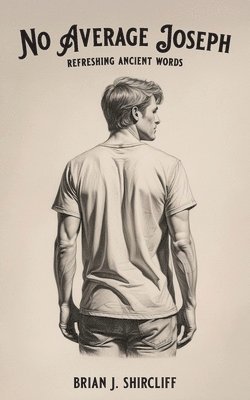 Brian J Shircliff, Brian J. Shircliff - No Average Joseph, Häftad