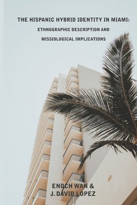 J David Lopez, Enoch Wan, J. David Lopez - Hispanic Hybrid Identity in Miami, Häftad