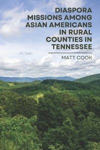 bokomslag Diaspora Missions among Asian Americans in Rural Counties in Tennessee