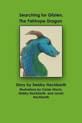 Debby Ann Hackbarth, Debby  Ann Hackbarth - Searching for Glisten, The Fairhope Dragon, Häftad
