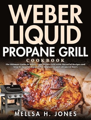 bokomslag Weber Liquid Propane Grill Cookbook