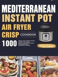 bokomslag Mediterranean Instant Pot Air Fryer Crisp Cookbook for Beginners