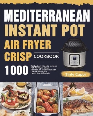 bokomslag Mediterranean Instant Pot Air Fryer Crisp Cookbook for Beginners