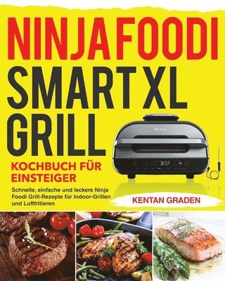 Ninja Foodi Smart XL Grill Kochbuch fu&#776;r Einsteiger 1