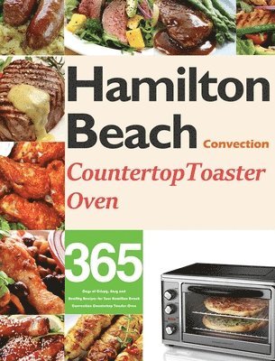 bokomslag Hamilton Beach Convection Countertop Toaster Oven Cookbook for Beginners