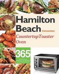 bokomslag Hamilton Beach Convection Countertop Toaster Oven Cookbook for Beginners