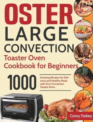 bokomslag Oster Large Convection Toaster Oven Cookbook for Beginners