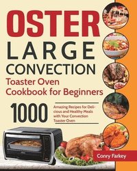 bokomslag Oster Large Convection Toaster Oven Cookbook for Beginners