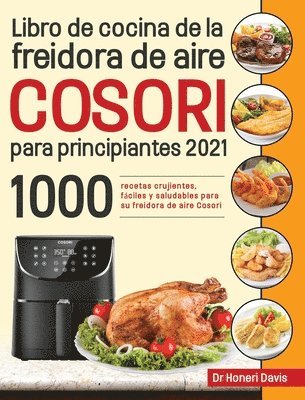 Honeri Davis, Dr. Honeri Davis - Libro de cocina de la freidora de aire Cosori para principiantes 2021, Inbunden