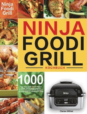 Clarew Milner - Ninja Foodi Grill Kochbuch, Inbunden