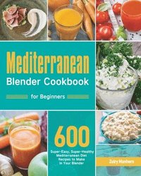 bokomslag Mediterranean Blender Cookbook for Beginners