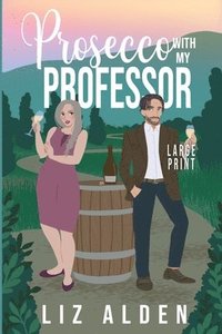 bokomslag Prosecco with My Professor: A Sweet and Spicy Romantic Comedy in Large Print