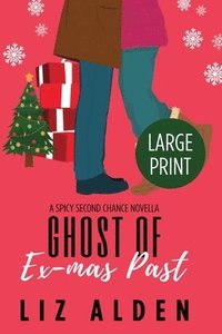 bokomslag Ghost of Ex-mas Past: A Spicy Second Chance Novella in Large Print