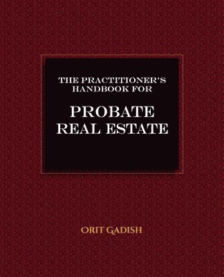 bokomslag The Practitioner's Handbook for Probate Real Estate