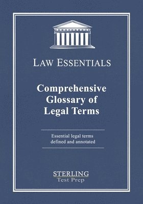 Comprehensive Glossary of Legal Terms, Law Essentials 1