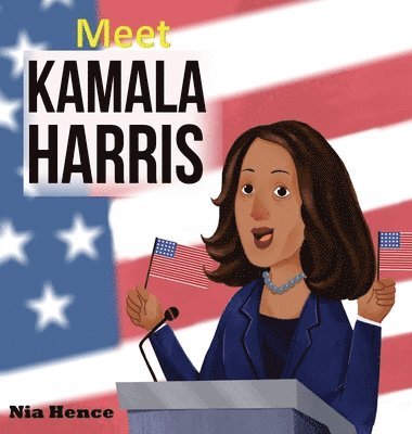 Nia Hence - Meet Kamala Harris, Inbunden