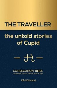 bokomslag The TRAVELLER the Untold Stories of Cupid, Consecution Three