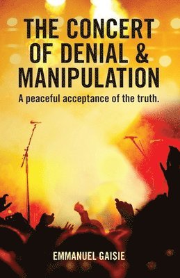 Emmanuel Gaisie - Concert of Denial & Manipulation, Häftad