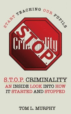 bokomslag S.T.O.P. Criminality (Start Teaching Our Pupils)