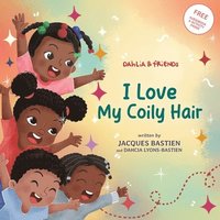 bokomslag I Love My Coily Hair: A Kid's Story About Natural Hair