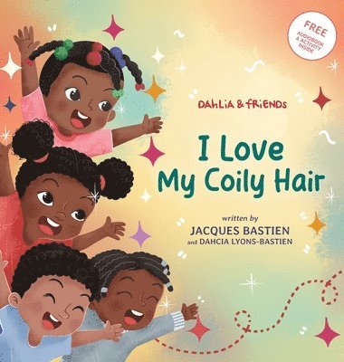 Jacques Bastien, Dahcia Lyons-Bastien - I Love My Coily Hair, Inbunden