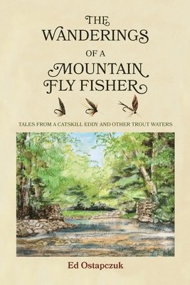 The Wanderings of a Mountain Fly Fisher 1