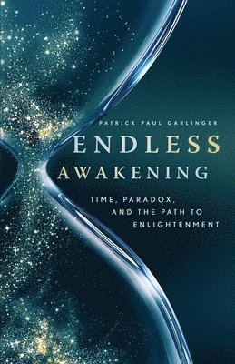 Patrick Paul Garlinger - Endless Awakening, Häftad